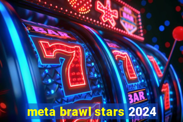 meta brawl stars 2024